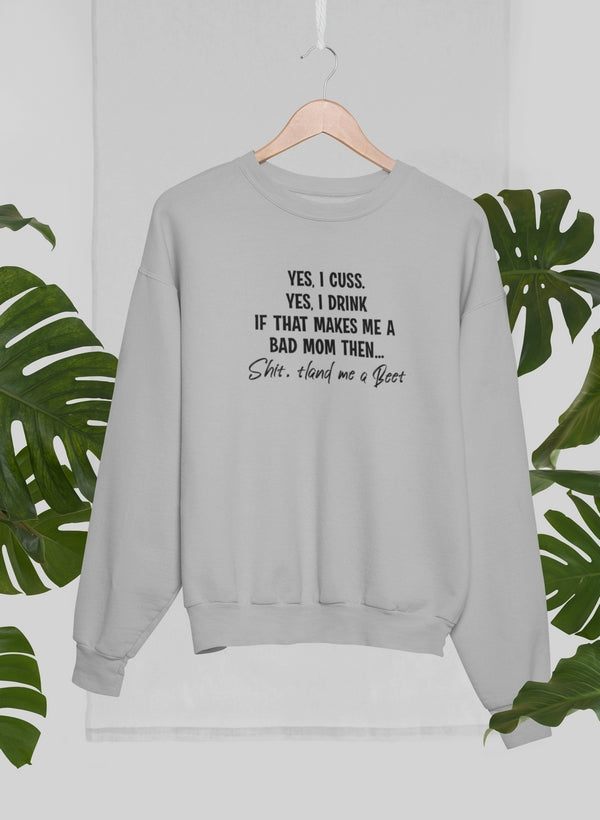 Bad Mom Sweat Shirt