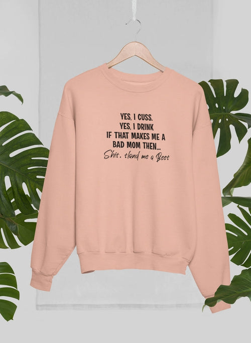 Bad Mom Sweat Shirt