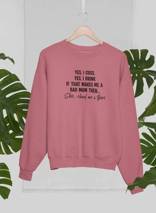 Bad Mom Sweat Shirt